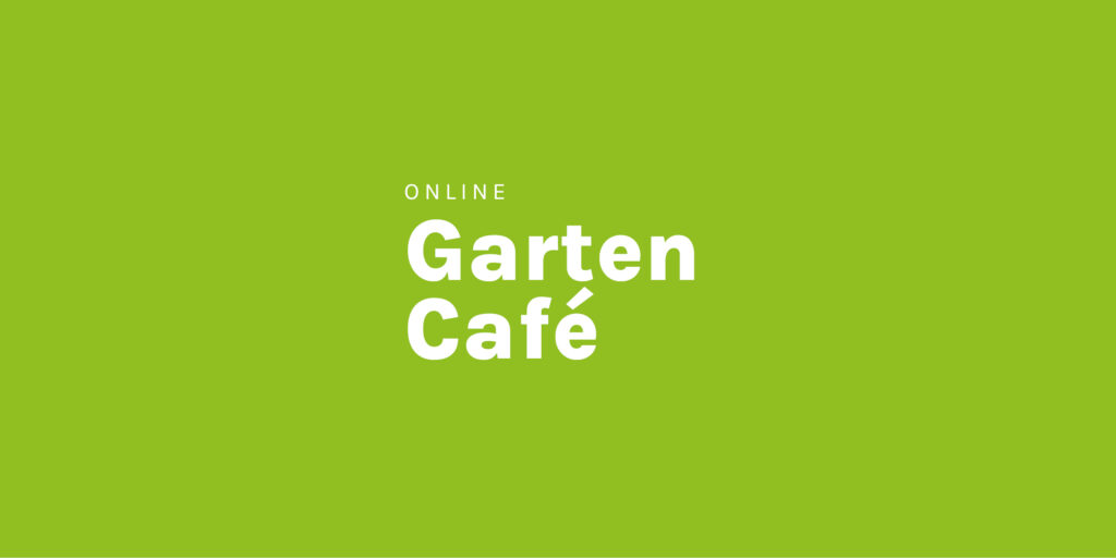 Online Gartencafé